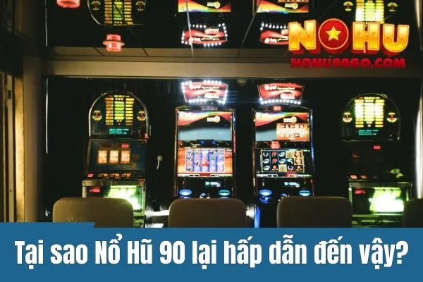 Giải Thưởng Khủng Từ Nổ Hũ 90 - Cơ Hội Đổi Đời Chỉ Trong Vài Phút